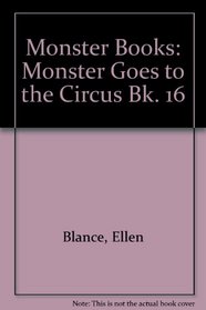 Monster Books: Monster Goes to the Circus Bk. 16