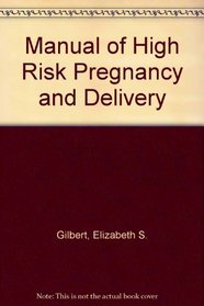 Manual of High Risk Pregnancy  Delivery (1st Edition)