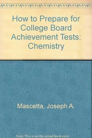 How to Prepare for College Board Achievement Tests: Chemistry