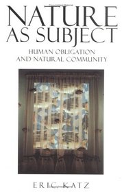 Nature as Subject: Human Obligation and Natural Community