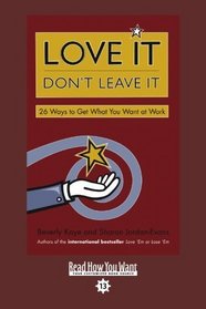 Love It Don't Leave It (Easyread Comfort Edition): 26 Ways to Get What You Want at Work