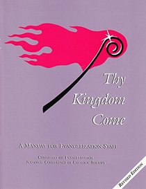 Thy Kingdom come: A manual for evangelization staff