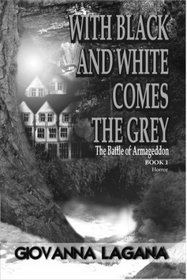 With Black and White Comes the Grey (The Battle of Armageddon, Book 1)