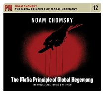 The Mafia Principle of Global Hegemony: The Middle East, Empire, & Activism (PM Audio)