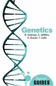 Genetics: A Beginner's Guide (Oneworld Beginners' Guides)
