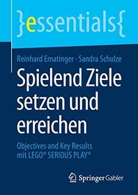 Spielend Ziele setzen und erreichen: Objectives and Key Results mit LEGO SERIOUS PLAY (essentials) (German Edition)