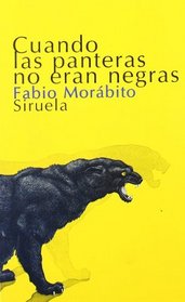 Cuando las panteras no eran negras/ When The Pantherns Were not Black (Spanish Edition)