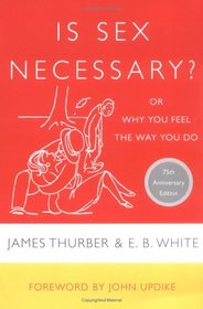 Is Sex Necessary? : Or Why You Feel the Way You Do