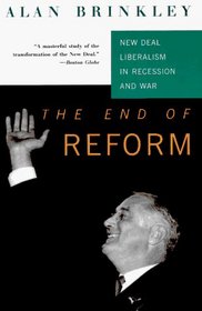 The End Of Reform : New Deal Liberalism in Recession and War (Vintage)