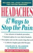 Headaches: 47 Ways to Stop the Pain (A People's Medical Society Book)
