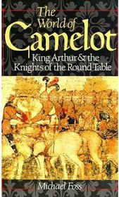 The World of Camelot: King Arthur & the Knights of the Round Table