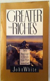 Greater Than Riches: Daily Readings to Enrich Your Walk With God