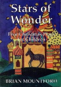 Stars of Wonder: Five Christmas Plays for Children