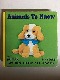 Animals to Know (My Big Little Fat Bks. S)