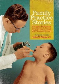 Family Practice Stories: Memories, Reflections, and Stories of Hoosier Family Doctors of the Mid-twentieth Century
