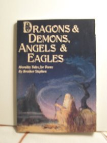 Dragons and Demons, Angels and Eagles: Morality Tales for Teens