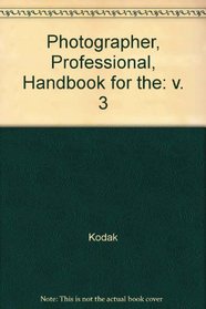 Photographer, Professional, Handbook for the: v. 3