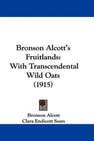 Bronson Alcott's Fruitlands: With Transcendental Wild Oats (1915)