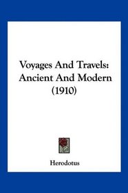 Voyages And Travels: Ancient And Modern (1910)