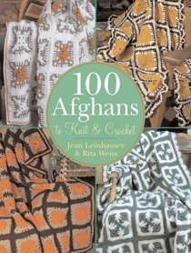 100 Afghans to Knit and Crochet