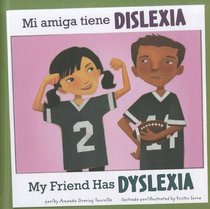 Mi amiga tiene dislexia/My Friend Has Dyslexia (Amigos con discapacidades/Friends with Disabilities) (Multilingual Edition)