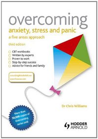 Overcoming Anxiety, Stress and Panic: A Five Areas Approach, Third Edition