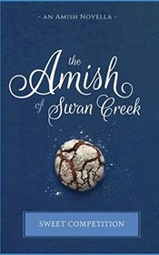 Sweet Competition (The Amish of Swan Creek)