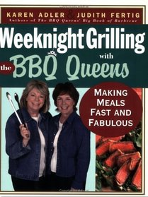 Weeknight Grilling with the BBQ Queens: Making Meals Fast and Fabulous