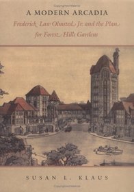 Modern Arcadia: Frederick Law Olmsted Jr. and the Plan for Forest Hills Gardens