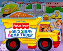 Rob's Shiny Dumptruck (Fisher Price All Star Readers)
