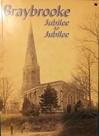 Braybrooke: Jubilee to Jubilee