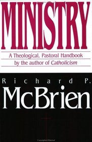 Ministry : A Theological, Pastoral Handbook