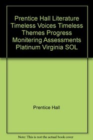 Prentice Hall Literature Timeless Voices Timeless Themes Progress Monitering Assessments Platinum Virginia SOL