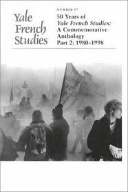 Yale French Studies, 97: 50 Years of Yale French Studies, 1948-1998 A Commemorative Anthology Part 2: 1980-1998