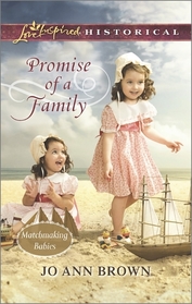 Promise of a Family (Matchmaking Babies, Bk 1) (Love Inspired Historical, No 293)
