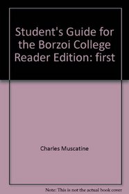 Student's guide for the Borzoi college reader, sixth edition [edited by] Charles Muscatine, Marlene Griffith