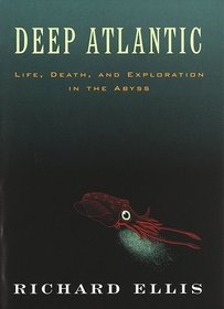 The Deep Atlantic : Life, Death, and Exploration in the Abyss