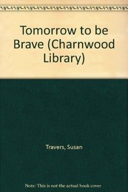 Tomorrow to be Brave (Charnwood Library)