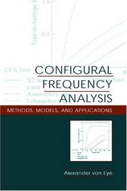 Configural Frequency Analysis: Methods, Models, and Applications