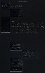 Redeeming the South: Religious Cultures and Racial Identities Among Southern Baptists, 1865-1925 (Fred W Morrison Series in Southern Studies)