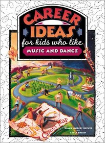 Career Ideas for Kids Who Like Music and Dance (Career Ideas for Kids)