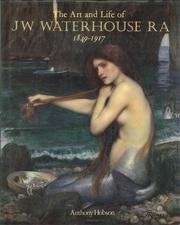 The art and life of J.W. Waterhouse, RA, 1849-1917