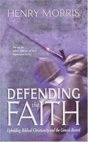 Defending the Faith: Upholding Biblical Christianity and the Genesis Record