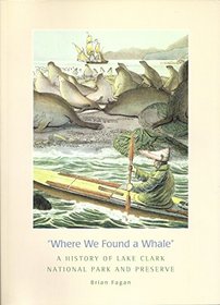 Where We Found a Whale: A History of Lake Clark National Park and Preserve