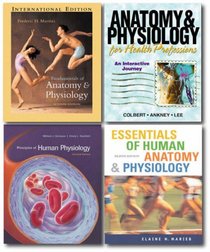 Fundamentals of Anatomy and Physiology: WITH Principles of Human Physiology, Media Update AND Essentials of Human Anatomy and Physiology AND Anatomy and ... Health Professionals, an Interactive Journey