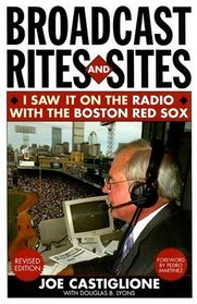 Broadcast Rites and Sites:I Saw It on the Radio with the Boston Red Sox (Revised Edition)