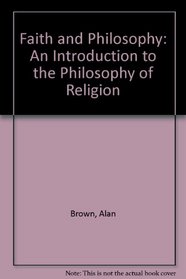 Faith and Philosophy: An Introduction to the Philosophy of Religion