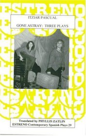 Gone Astray: Three Plays (Estreno Contemporary Spanish Plays, 29)