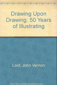Drawing Upon Drawing: 50 Years of Illustrating