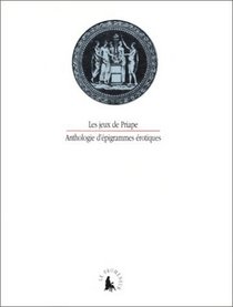 Les Jeux de Priape : Anthologie d'pigrammes rotiques